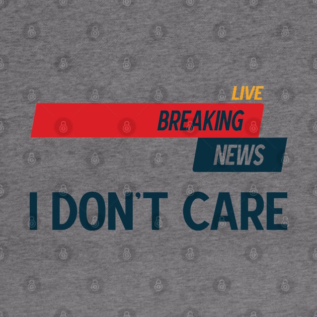 Breaking News I Don't Care v2 by Emma